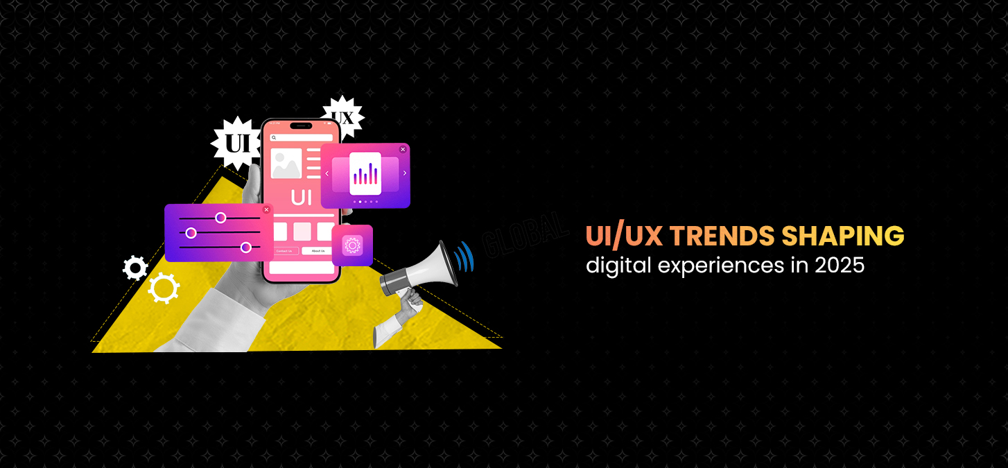UI/UX Trends Shaping Digital Experiences In 2025