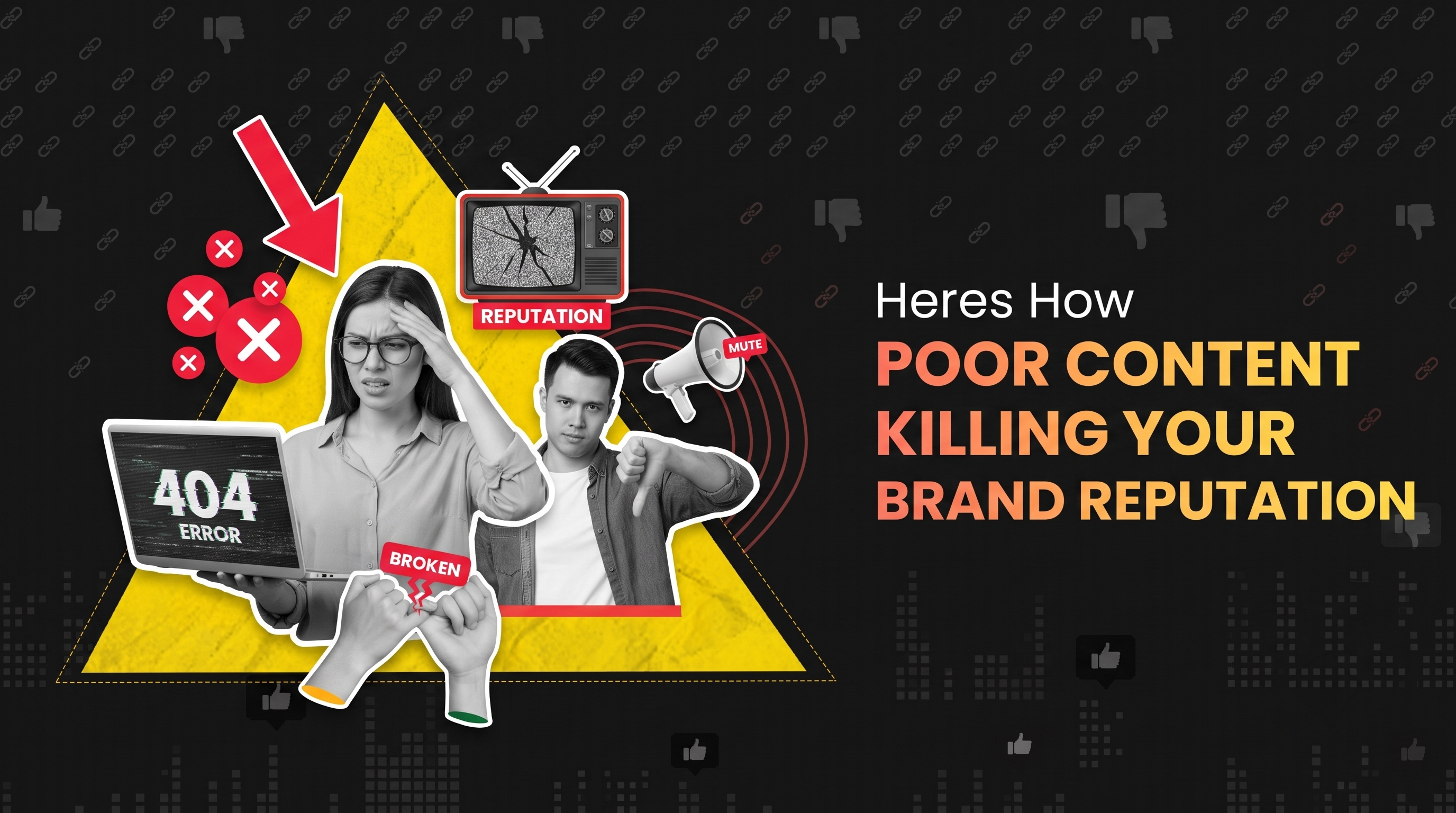 Here’s How Poor Content Is Killing Your Brand Reputation