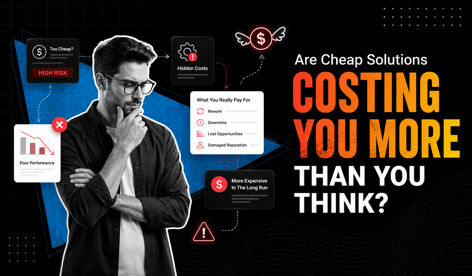 Are Cheap Solutions Costing You More Than You Think?