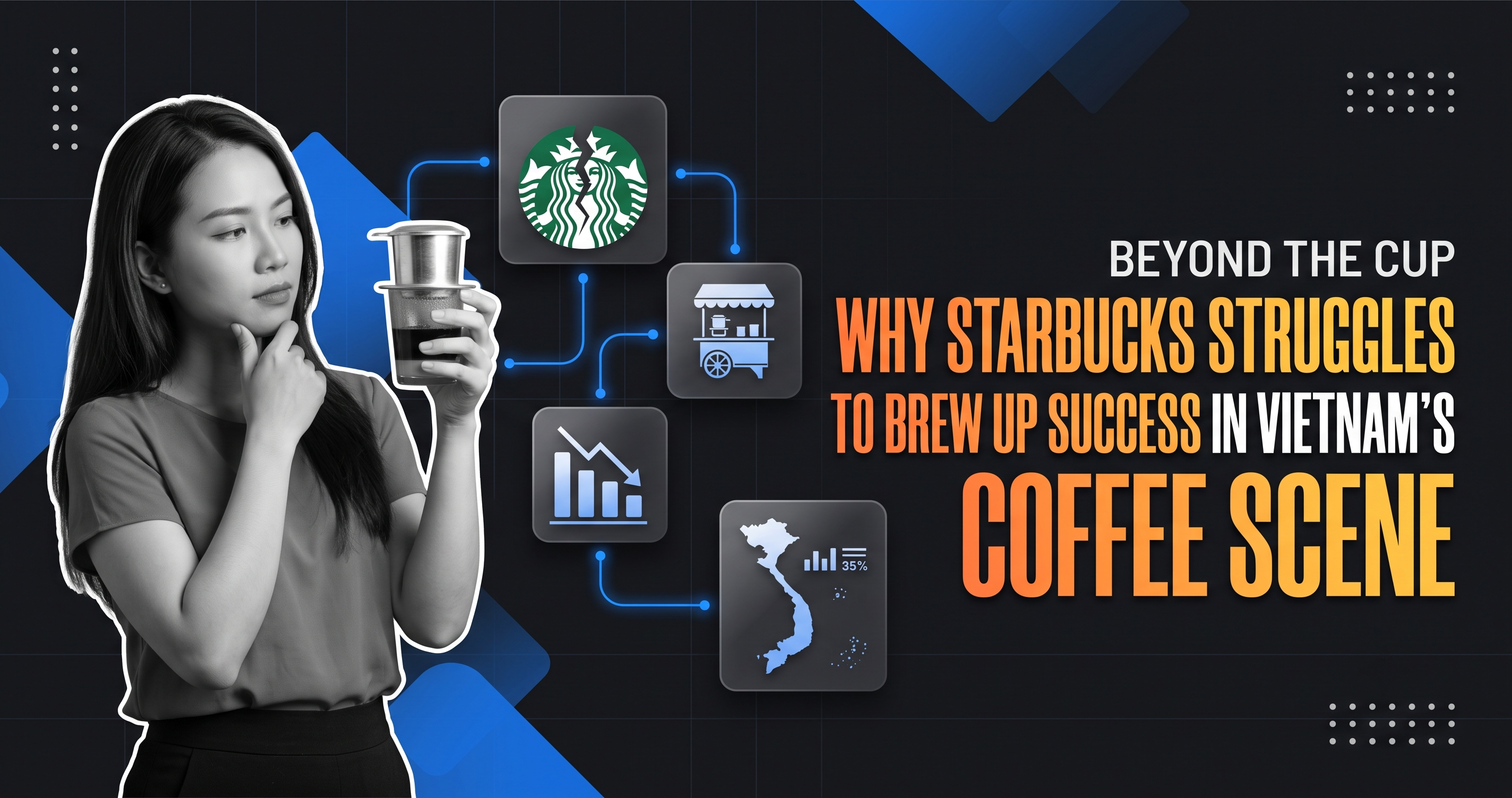 Beyond the Cup: Why Starbucks Struggles to Brew Up Success in Vietnam’s Coffee Scene?