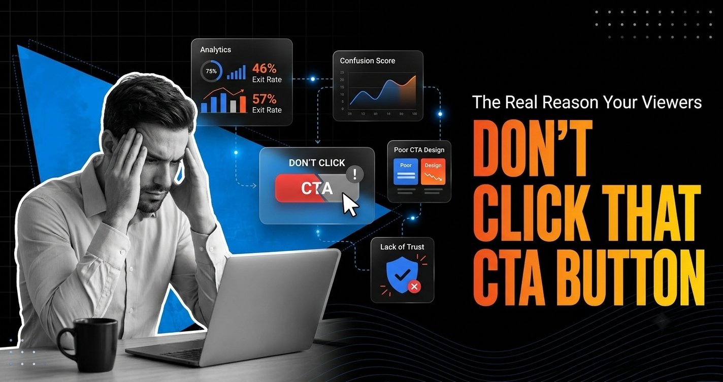 The Real Reason Your Viewers Don’t Click That CTA Button