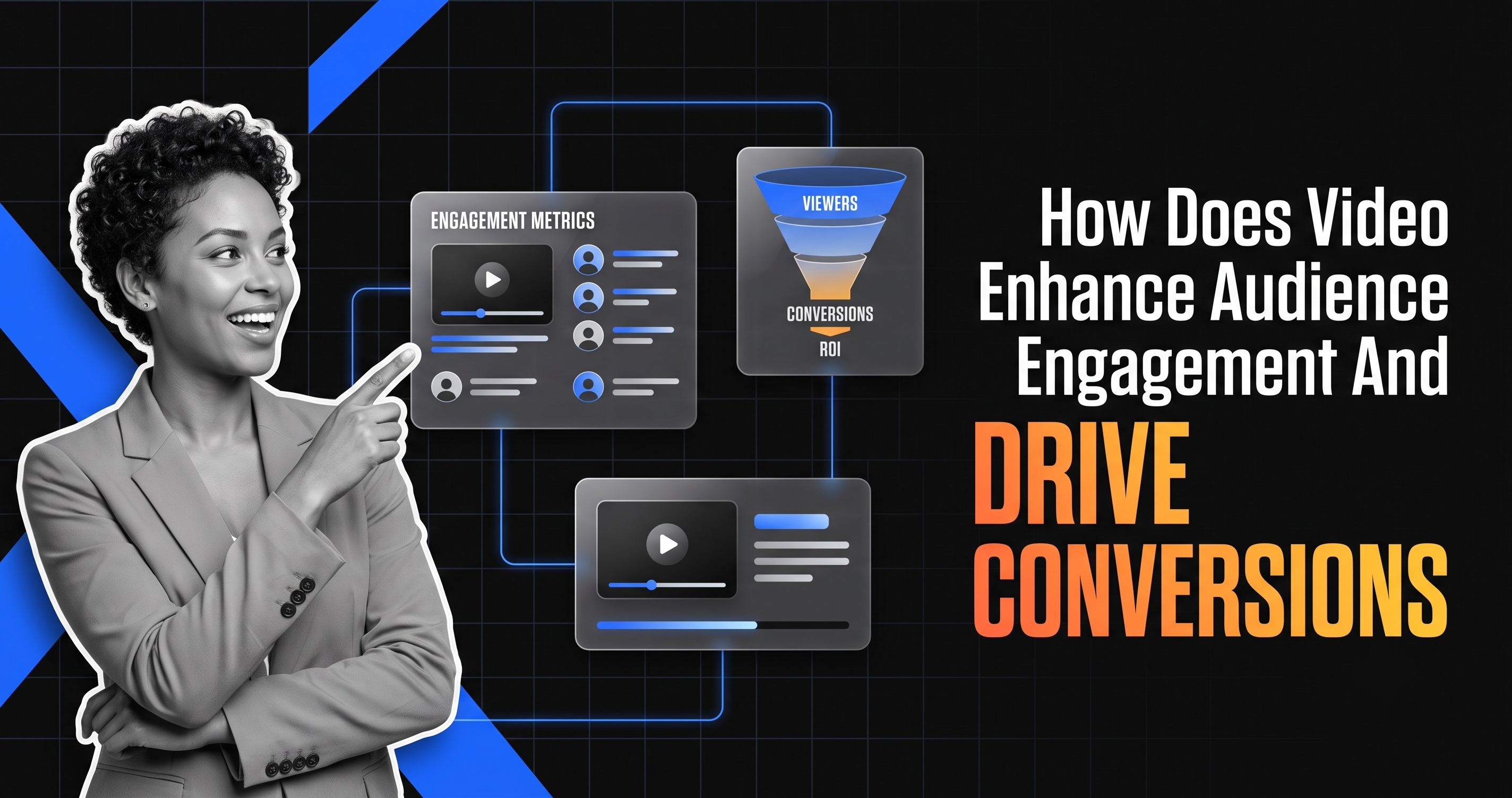 How Does Video Enhance Audience Engagement And Drive Conversions?