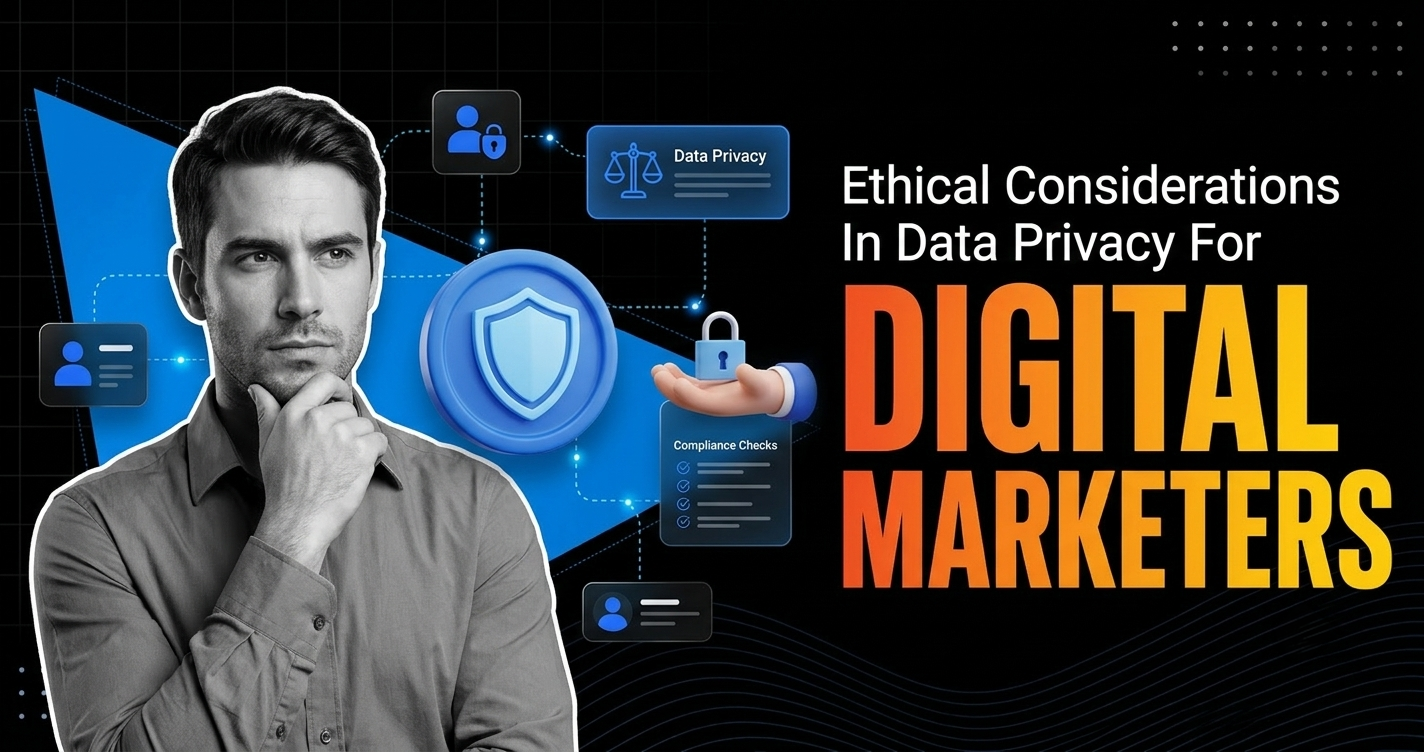 Ethical Considerations In Data Privacy For Digital Marketers