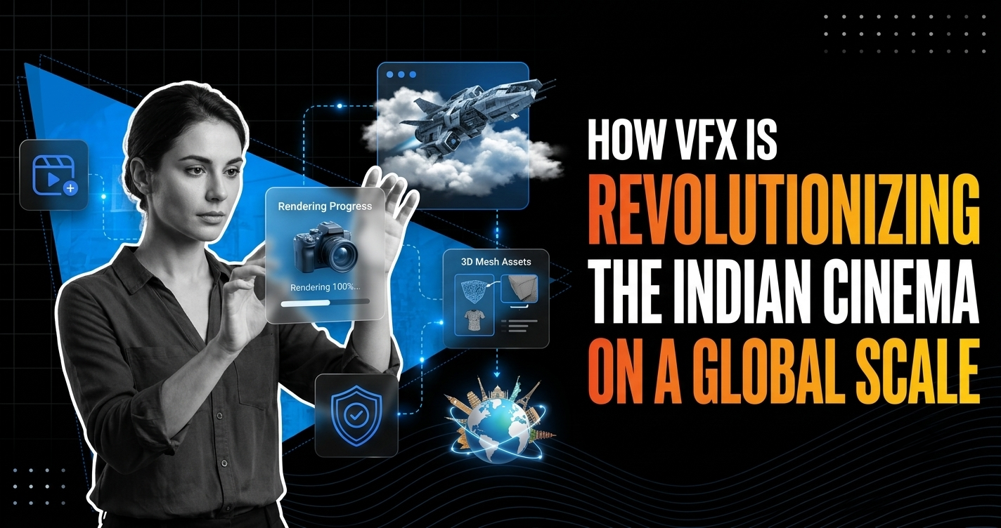 How VFX is revolutionizing the Indian Cinema on a global scale