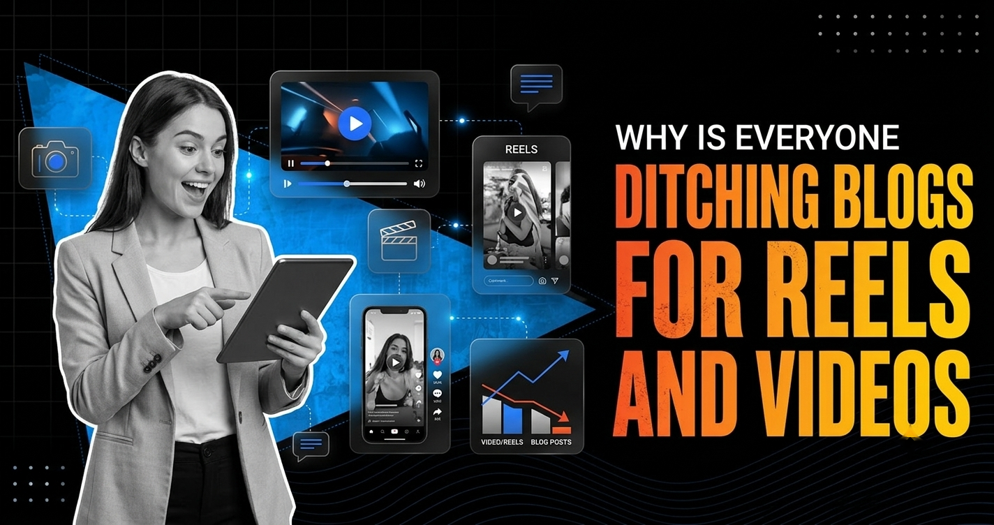 Why Is Everyone Ditching Blogs For Reels And Videos?
