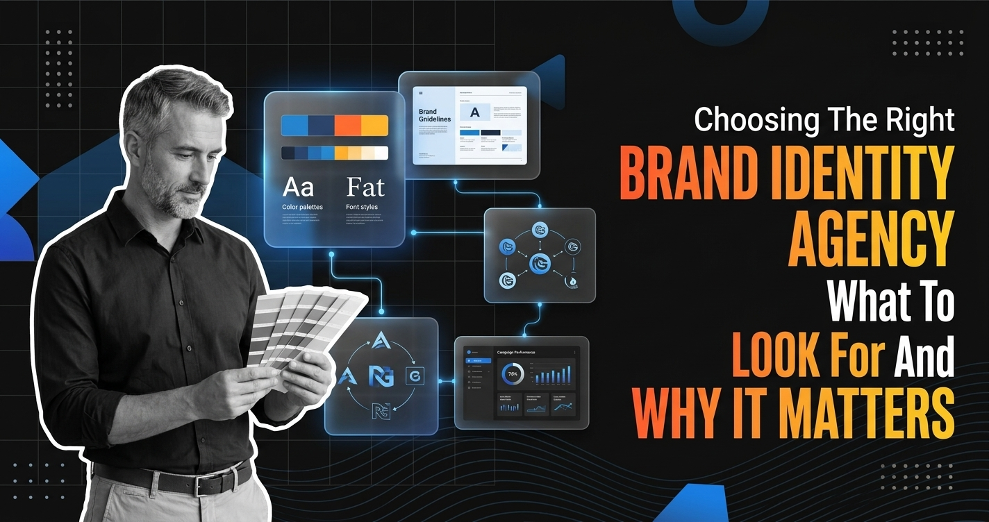 Choosing The Right Brand Identity Agency: What To Look For And Why It Matters