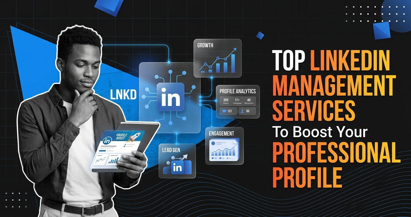 Top Linkedin Management Services To Boost Your Professional Profile